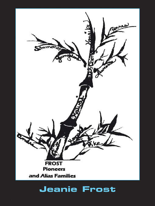 Title details for Frost Pioneers and Alias' Families by Jeanie Frost - Available